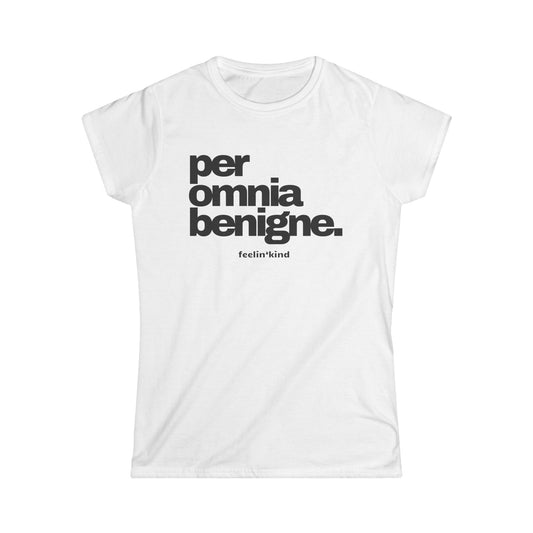 Per Omnia Benigne • Through All Things, Kindness Tee