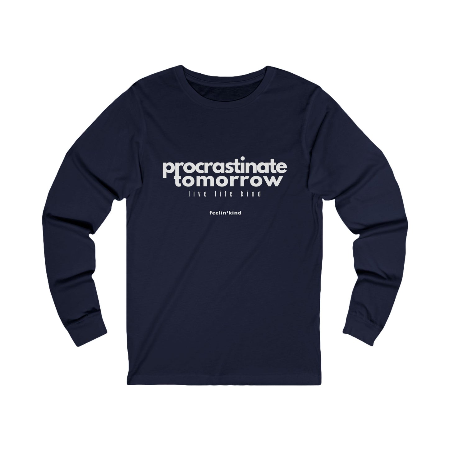 Procrastinate Tomorrow Long Sleeve Tee