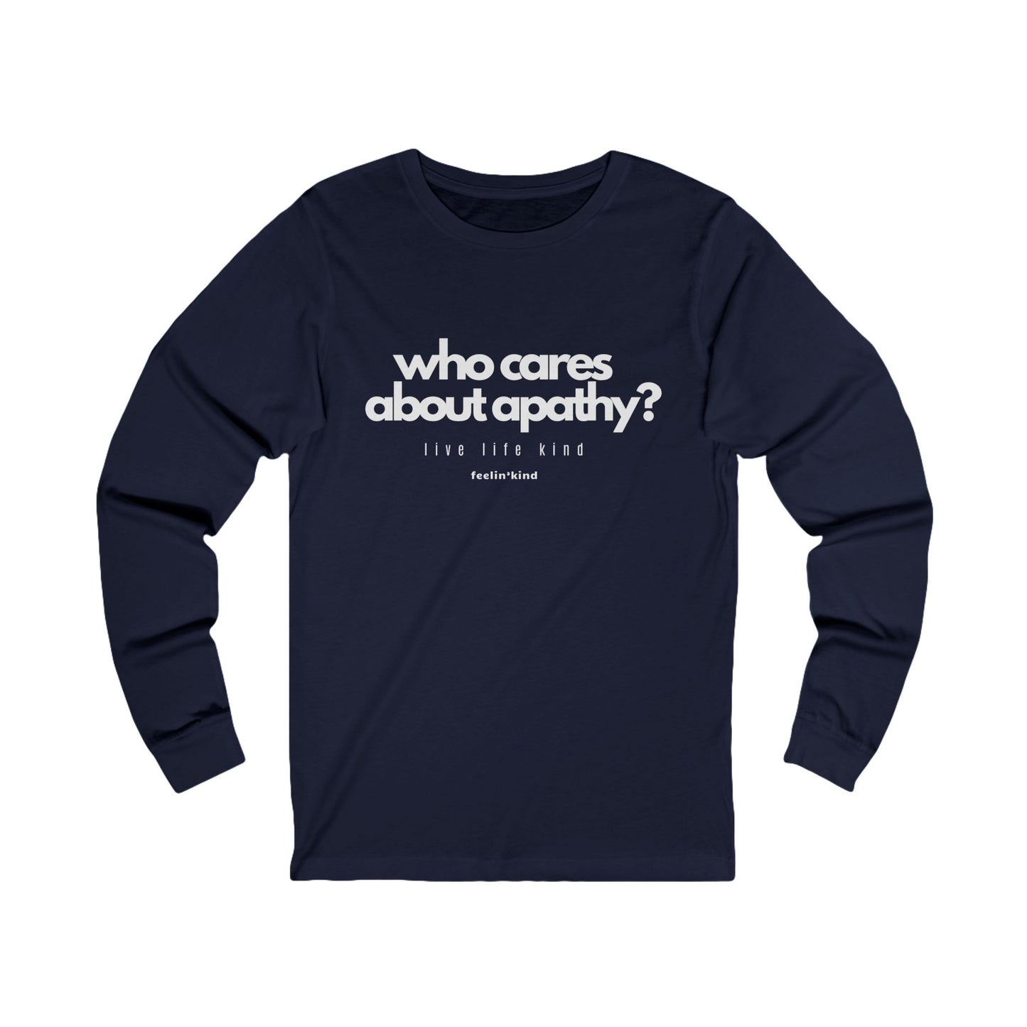 Who Cares About Apathy? Long Sleeve Tee
