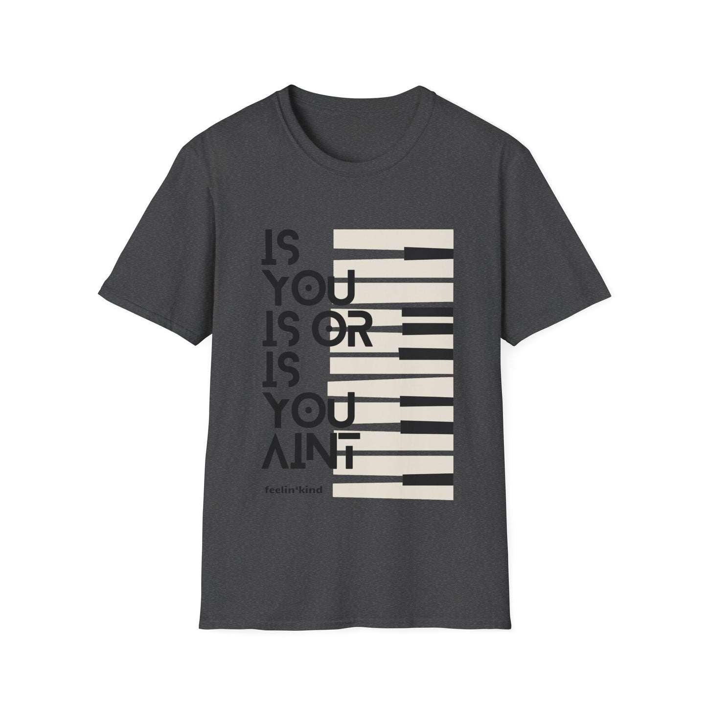 Is You Is or Is You Ain’t | Piano Graphic Tee