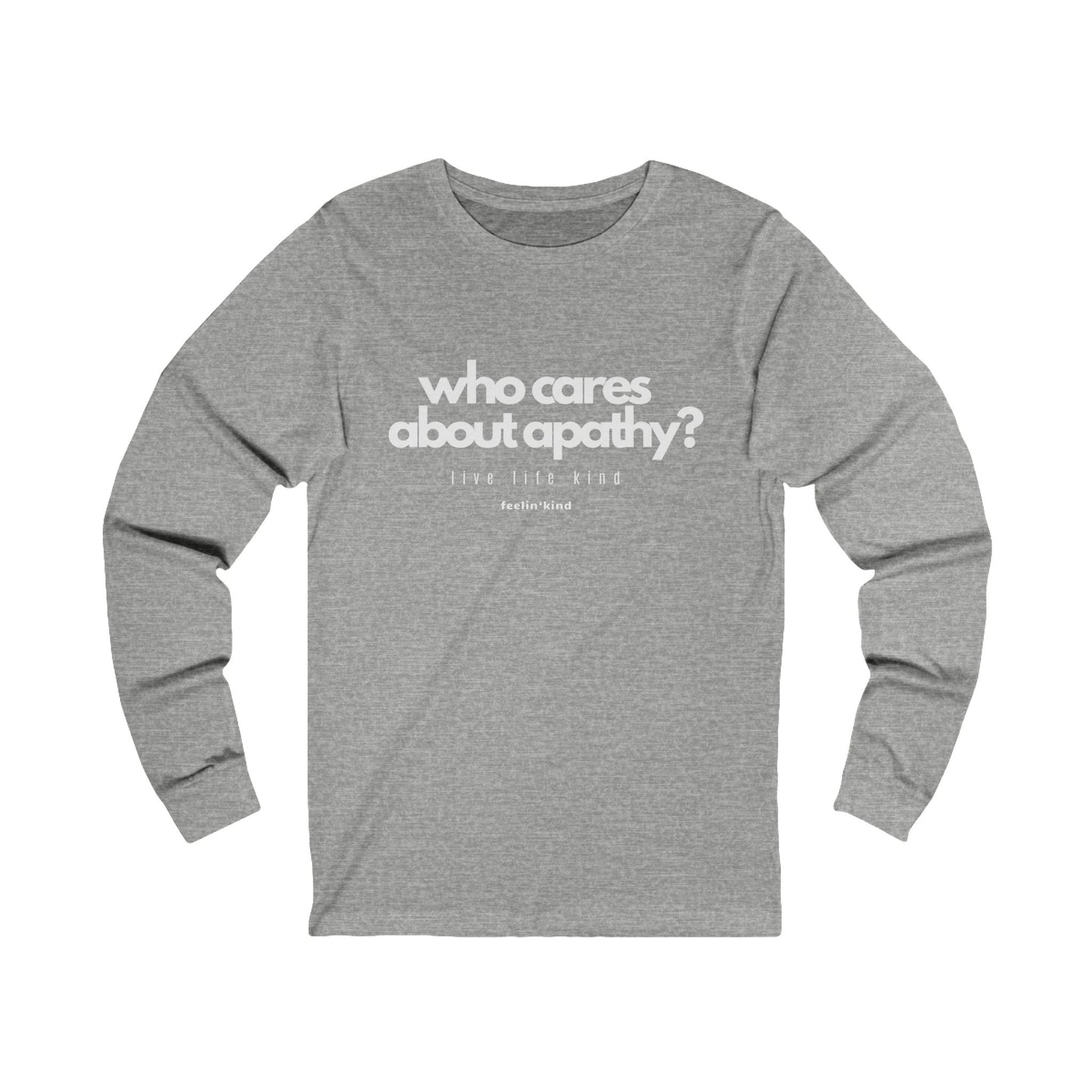 Who Cares About Apathy? Long Sleeve Tee