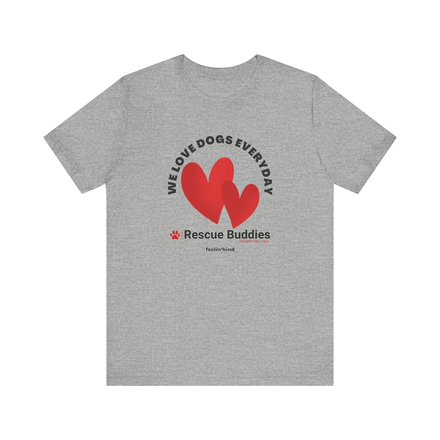 We Love Dogs Everyday T-Shirt