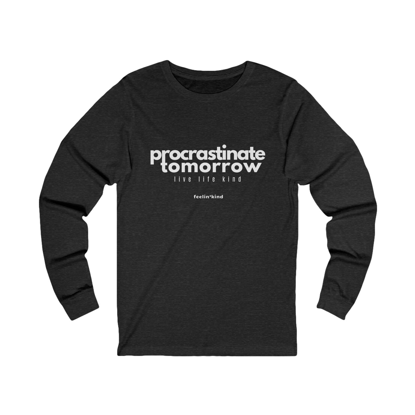 Procrastinate Tomorrow Long Sleeve Tee