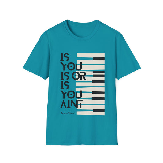 Is You Is or Is You Ain’t | Piano Graphic Tee
