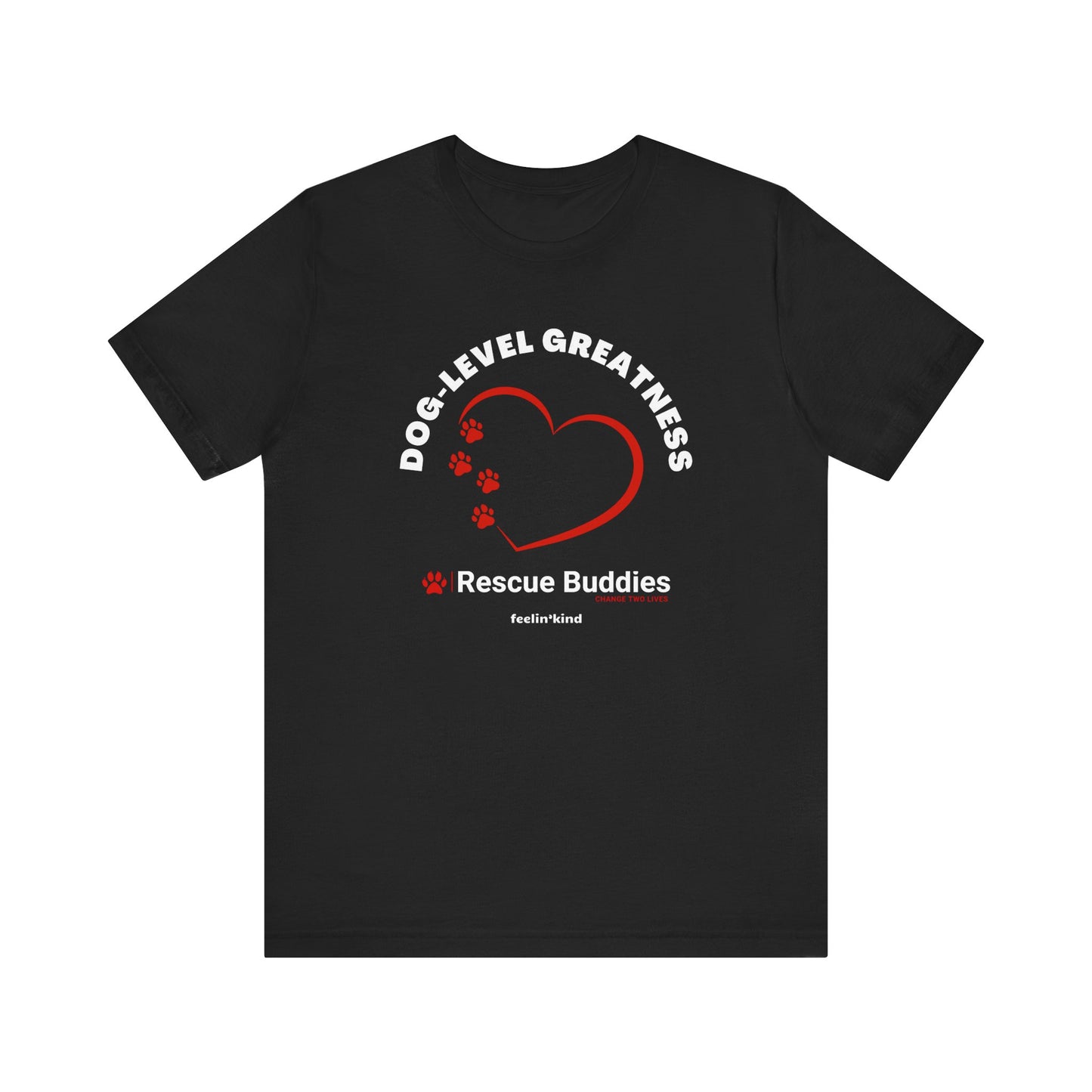 Dog-Level Greatness T-Shirt