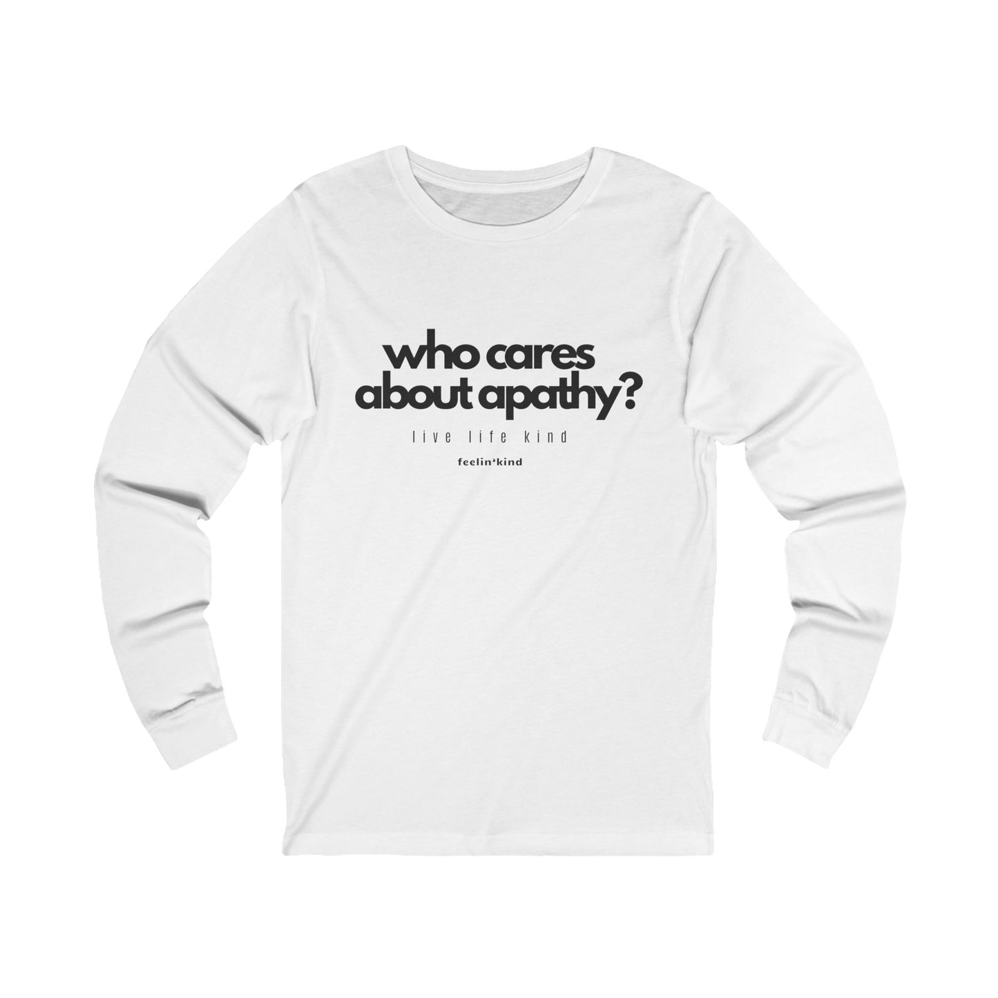 Who Cares About Apathy? Long Sleeve Tee