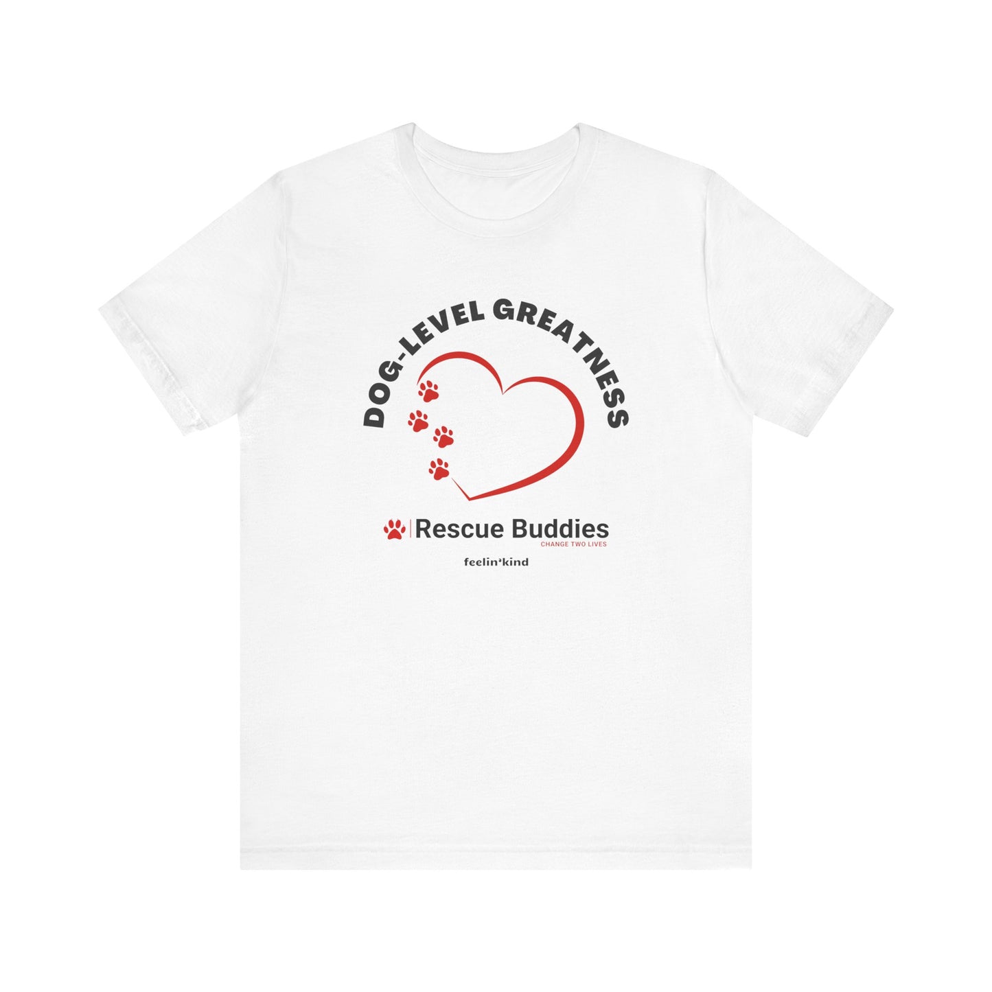 Dog-Level Greatness T-Shirt