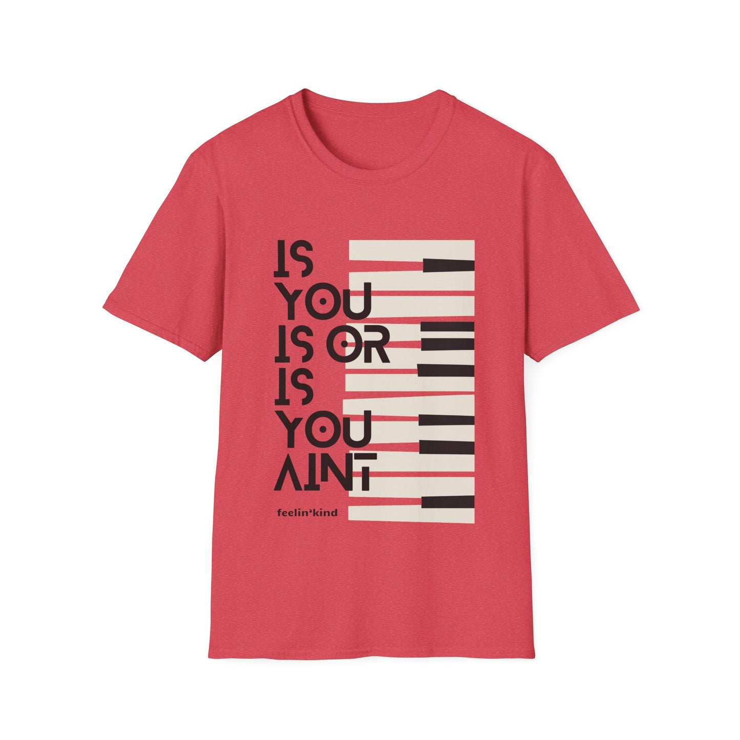 Is You Is or Is You Ain’t | Piano Graphic Tee