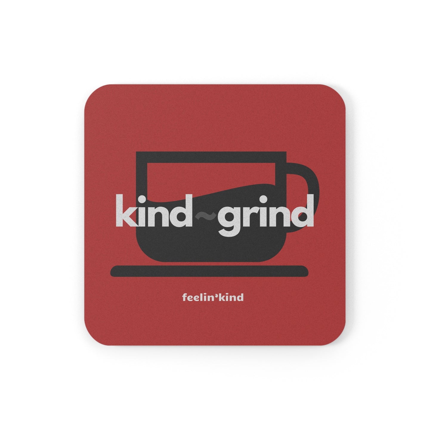Kind~Grind Coffee Coaster | Feelin’Kind