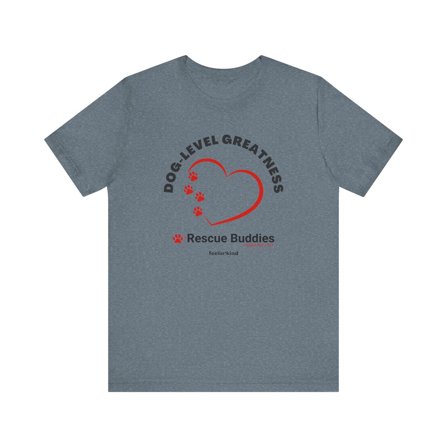 Dog-Level Greatness T-Shirt