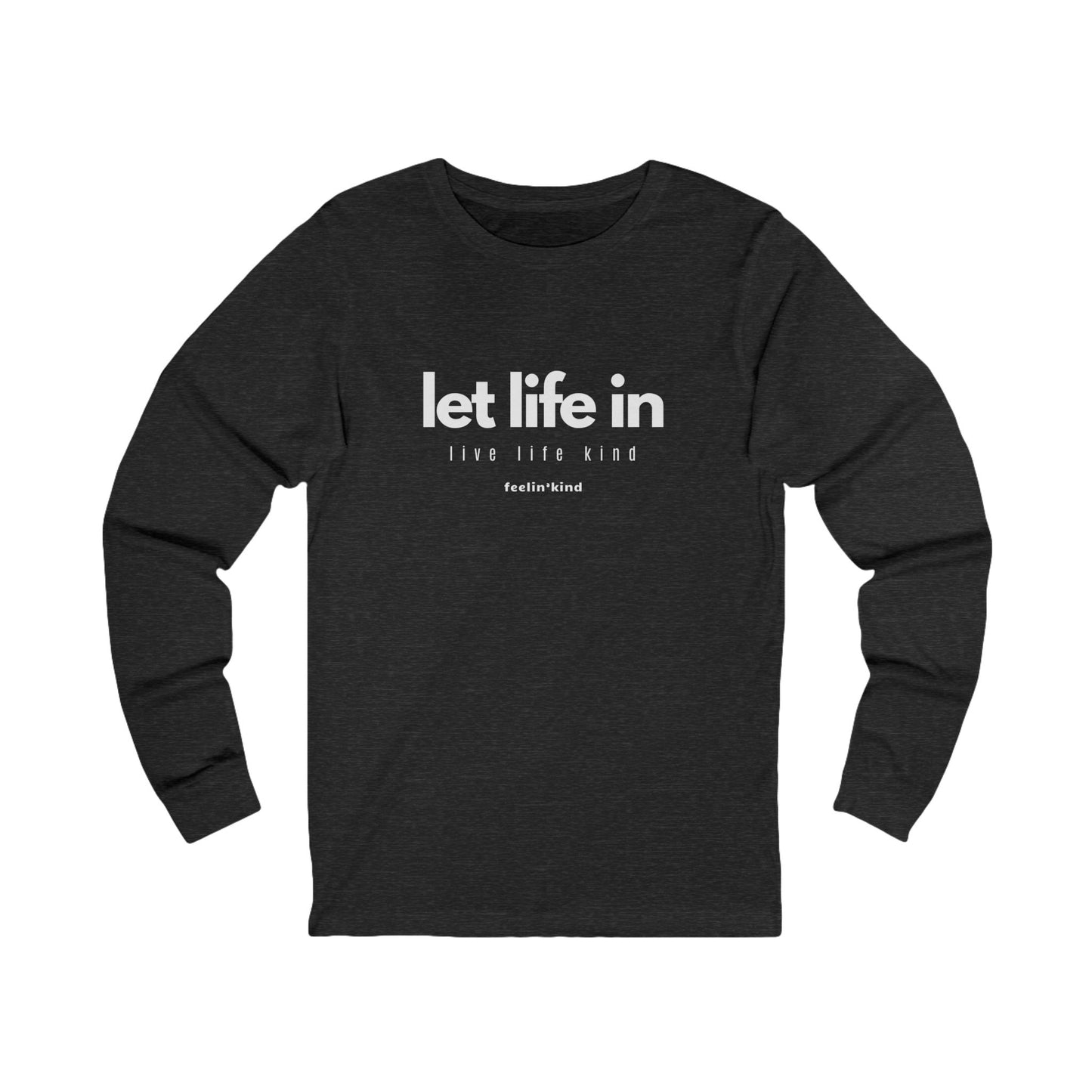 Let Life In Long Sleeve Tee