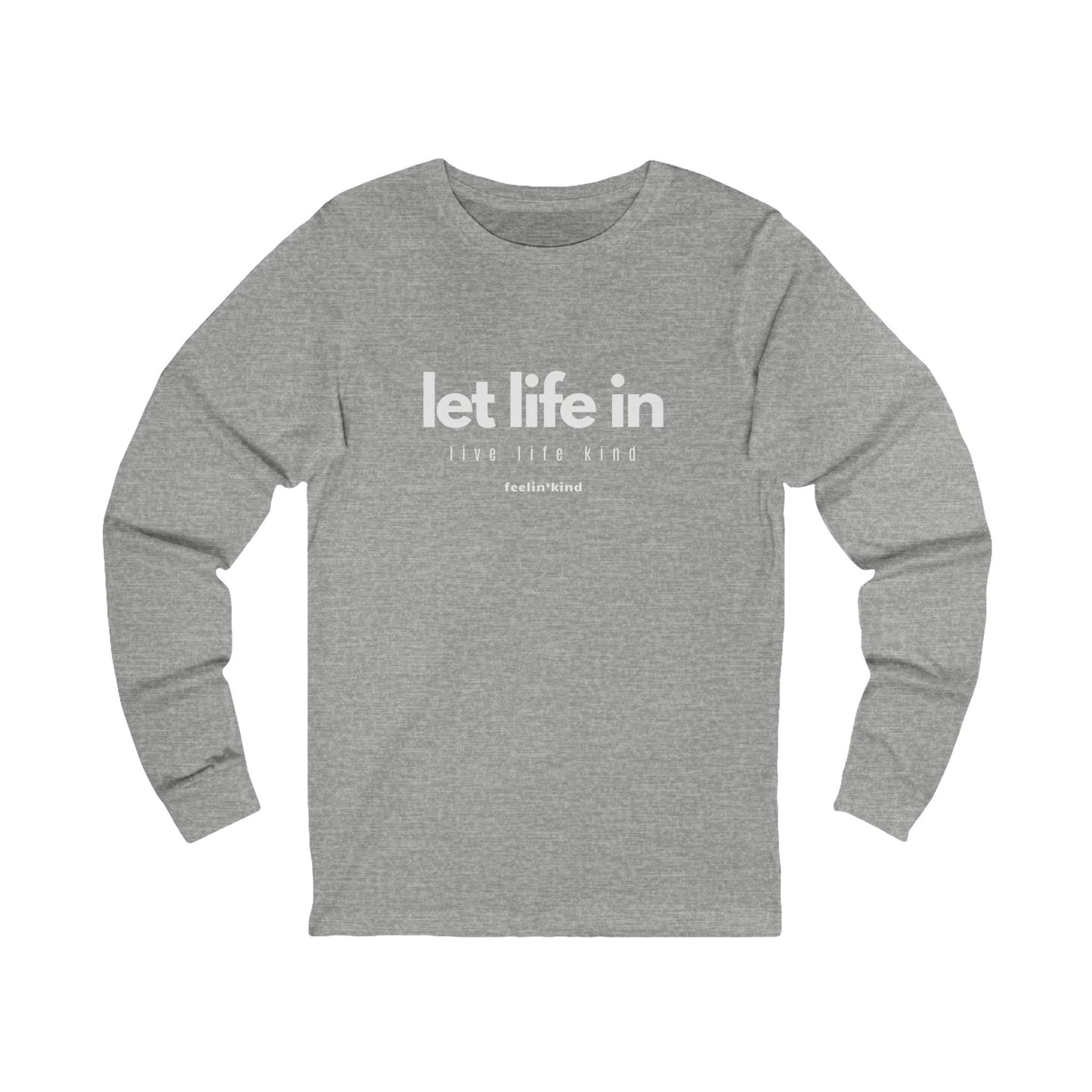 Let Life In Long Sleeve Tee