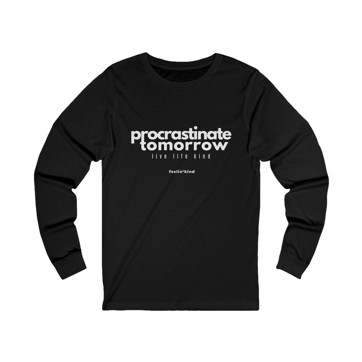Procrastinate Tomorrow Long Sleeve Tee