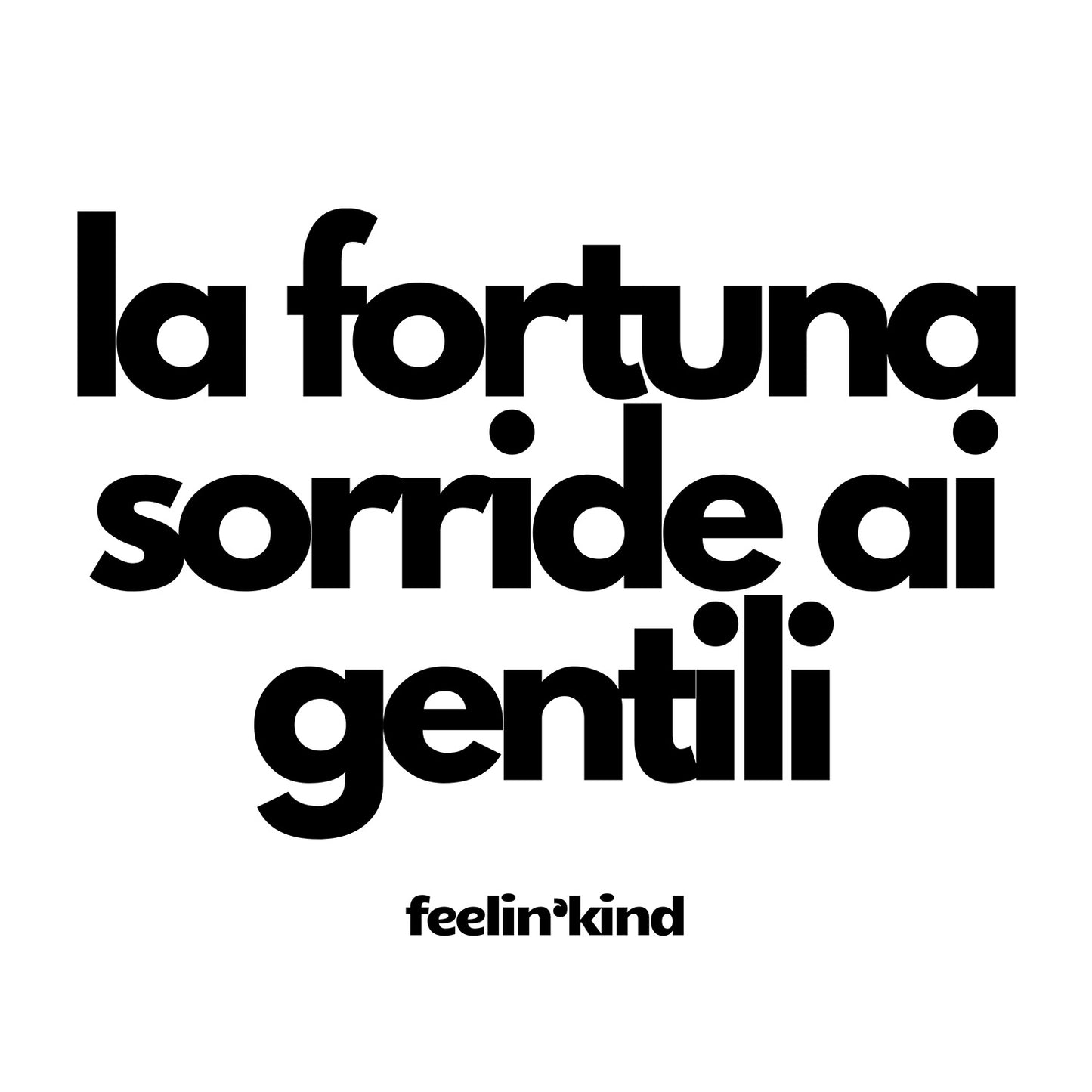 La Fortuna Sorride ai Gentili Tee – Fortune Favors the Kind