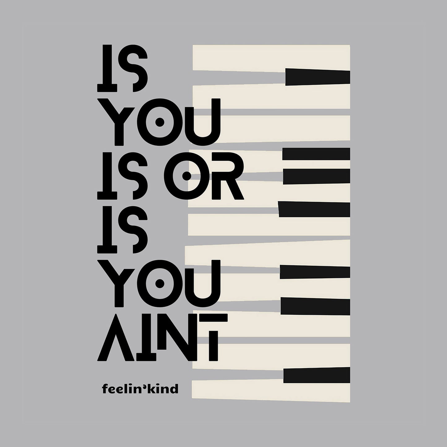 Is You Is or Is You Ain’t | Piano Graphic Tee