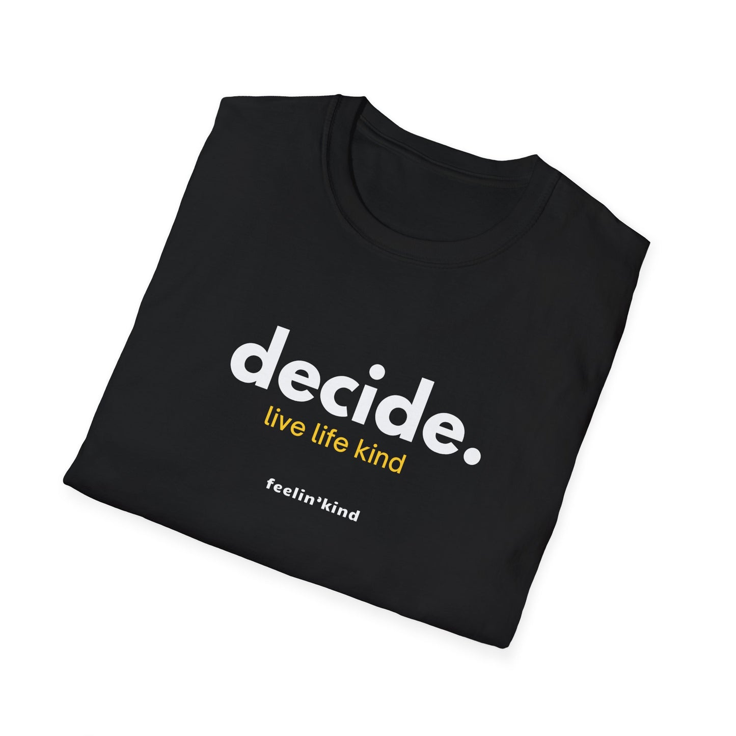 Decide. T-Shirt