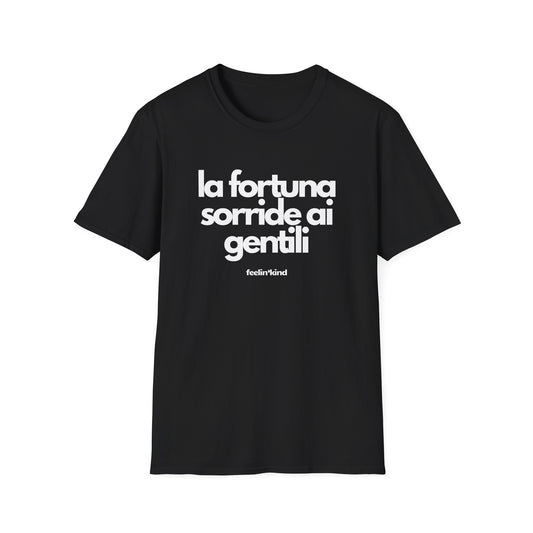 La Fortuna Sorride ai Gentili Tee – Fortune Favors the Kind