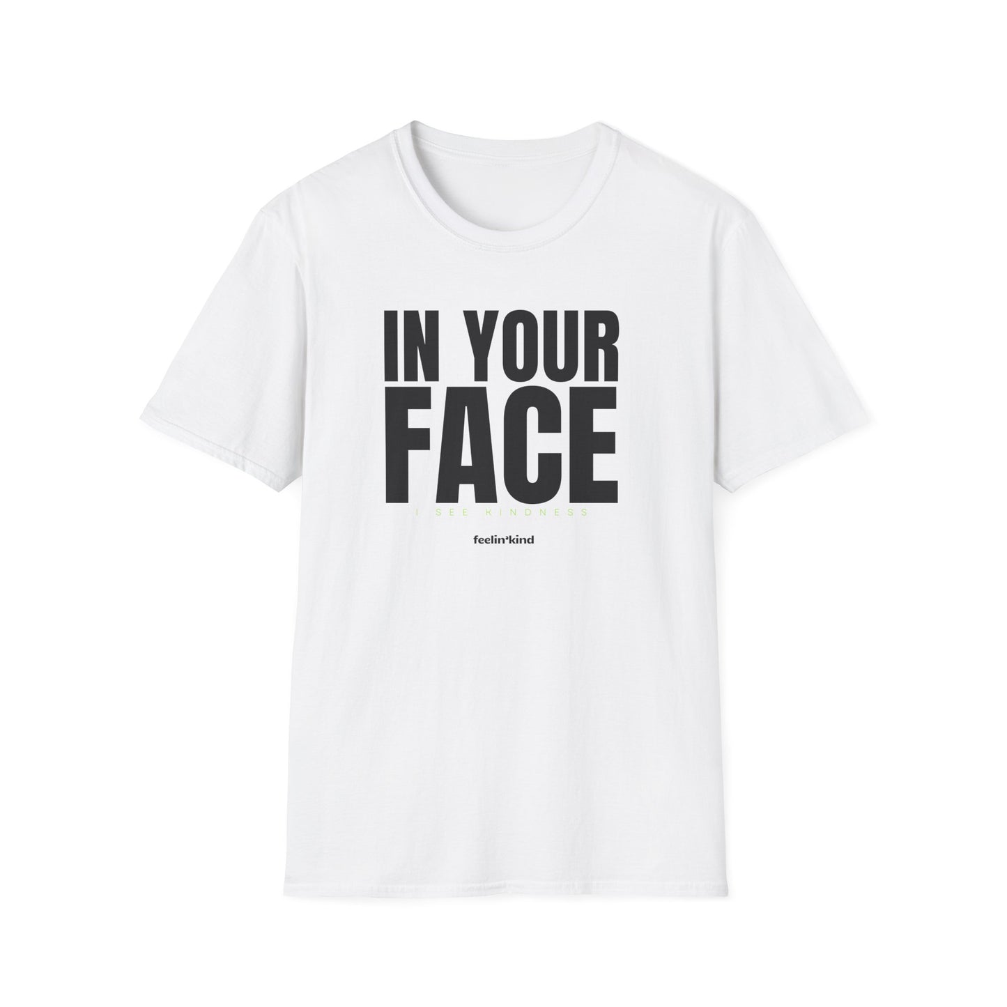 In Your Face – I See Kindness T-Shirt
