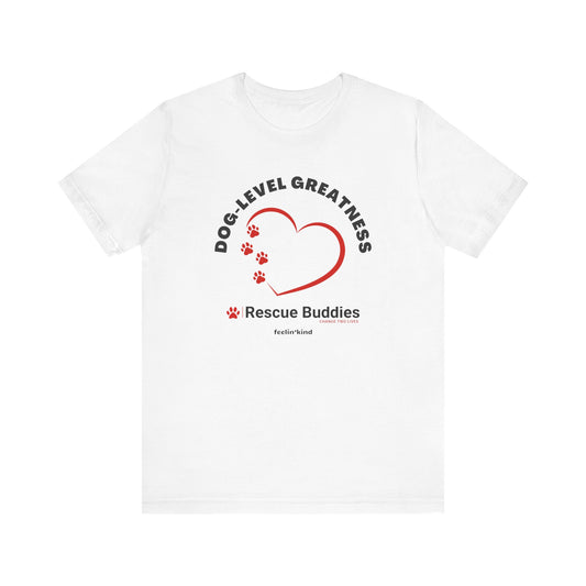 Dog-Level Greatness T-Shirt