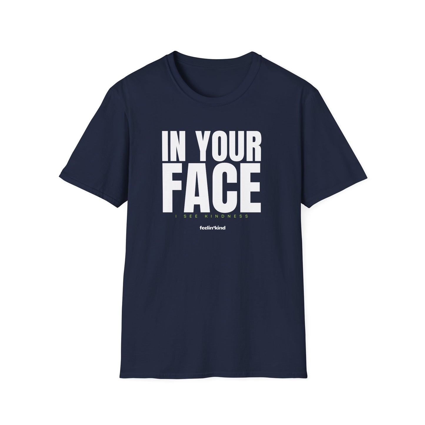 In Your Face – I See Kindness T-Shirt
