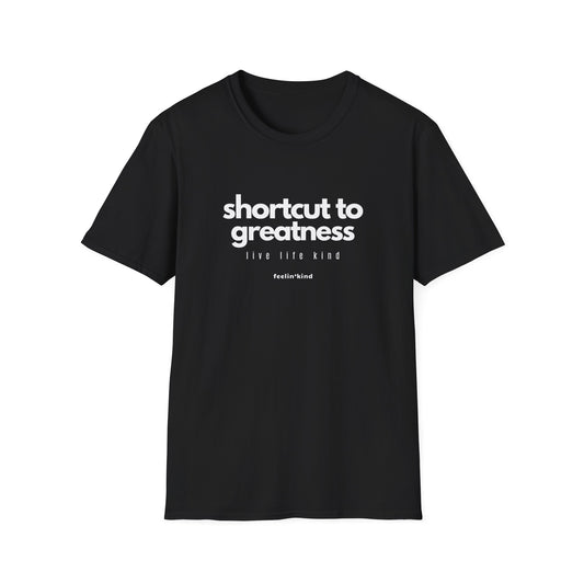 Shortcut to Greatness T-Shirt