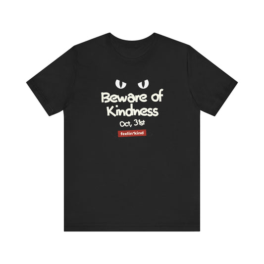 Beware of Kindness – Oct 31st Tee