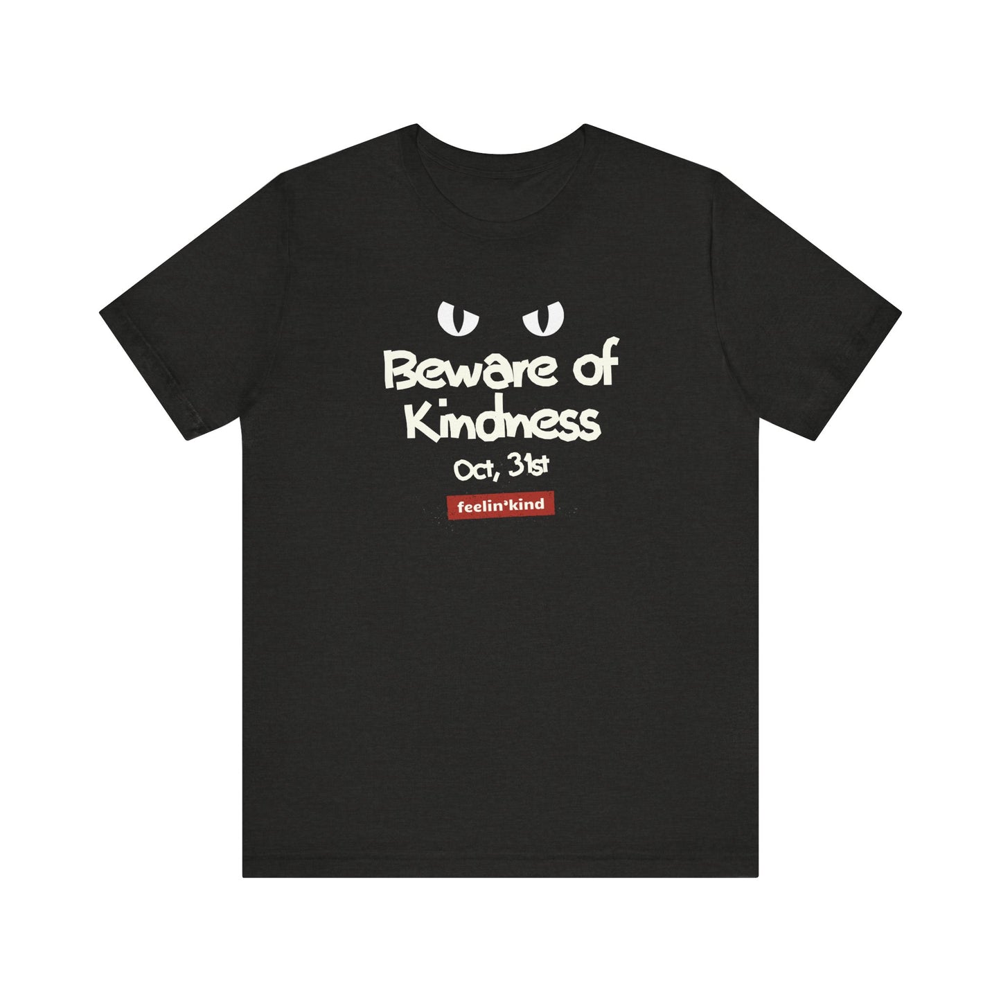 Beware of Kindness – Oct 31st Tee