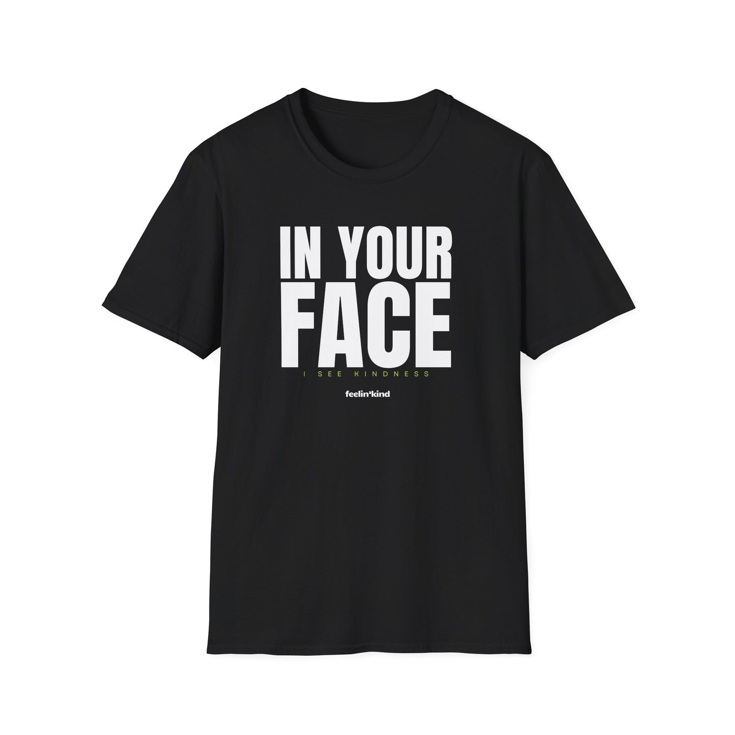 In Your Face – I See Kindness T-Shirt