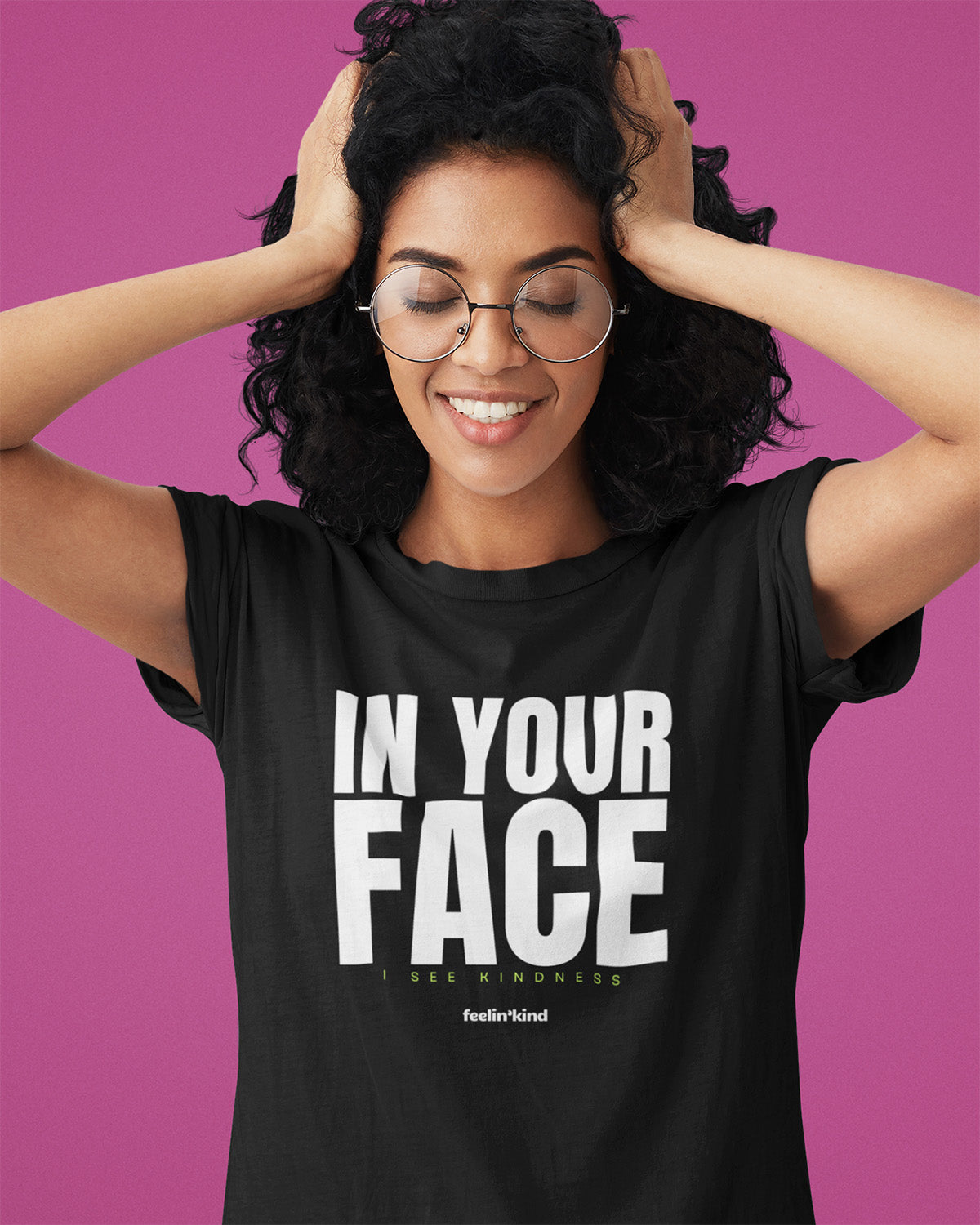 In Your Face – I See Kindness T-Shirt