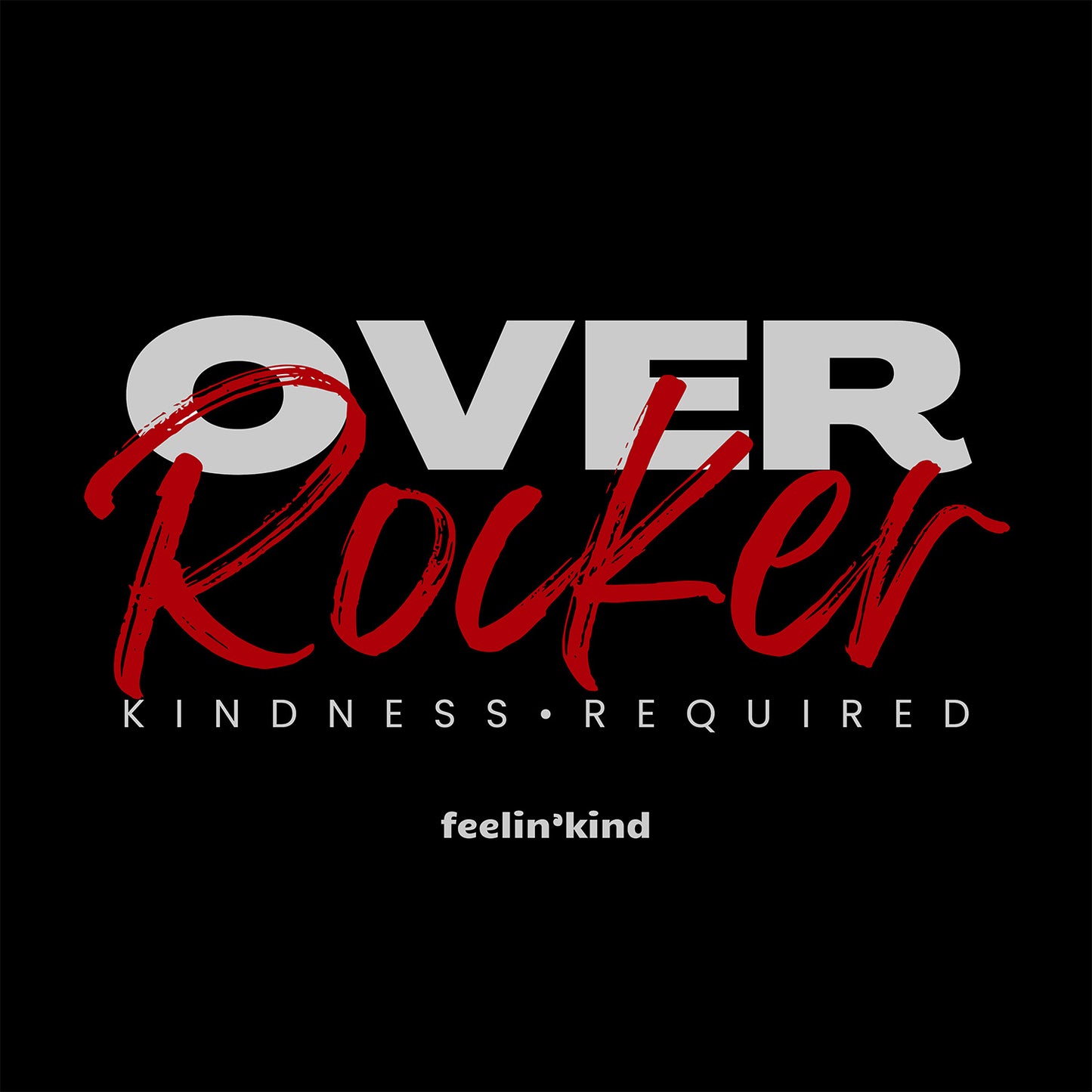 Overocker Kindness Required Tee